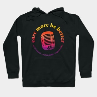 Microphone Rainbow, Care More Be Better Podcast Hoodie